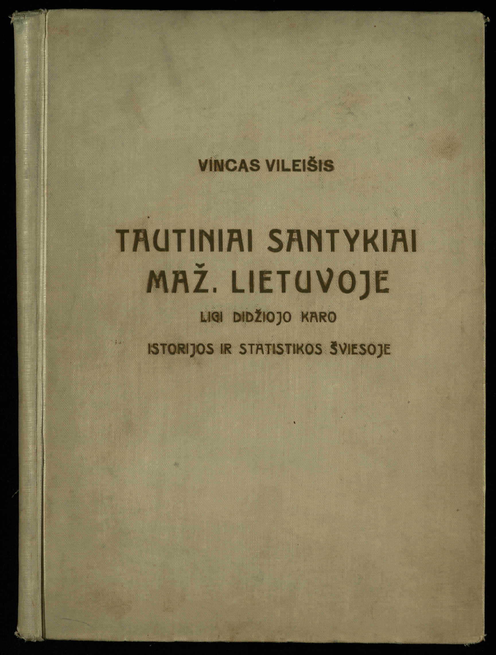 Tautiniai santykiai Maž. Lietuvoje ligi Didžiojo karo istorijos ir statistikos šviesoje
/ Vincas Vileišis. – Kaunas: Politinių ir socialinių mokslų institutas, 1935. – 271, [3] p.
