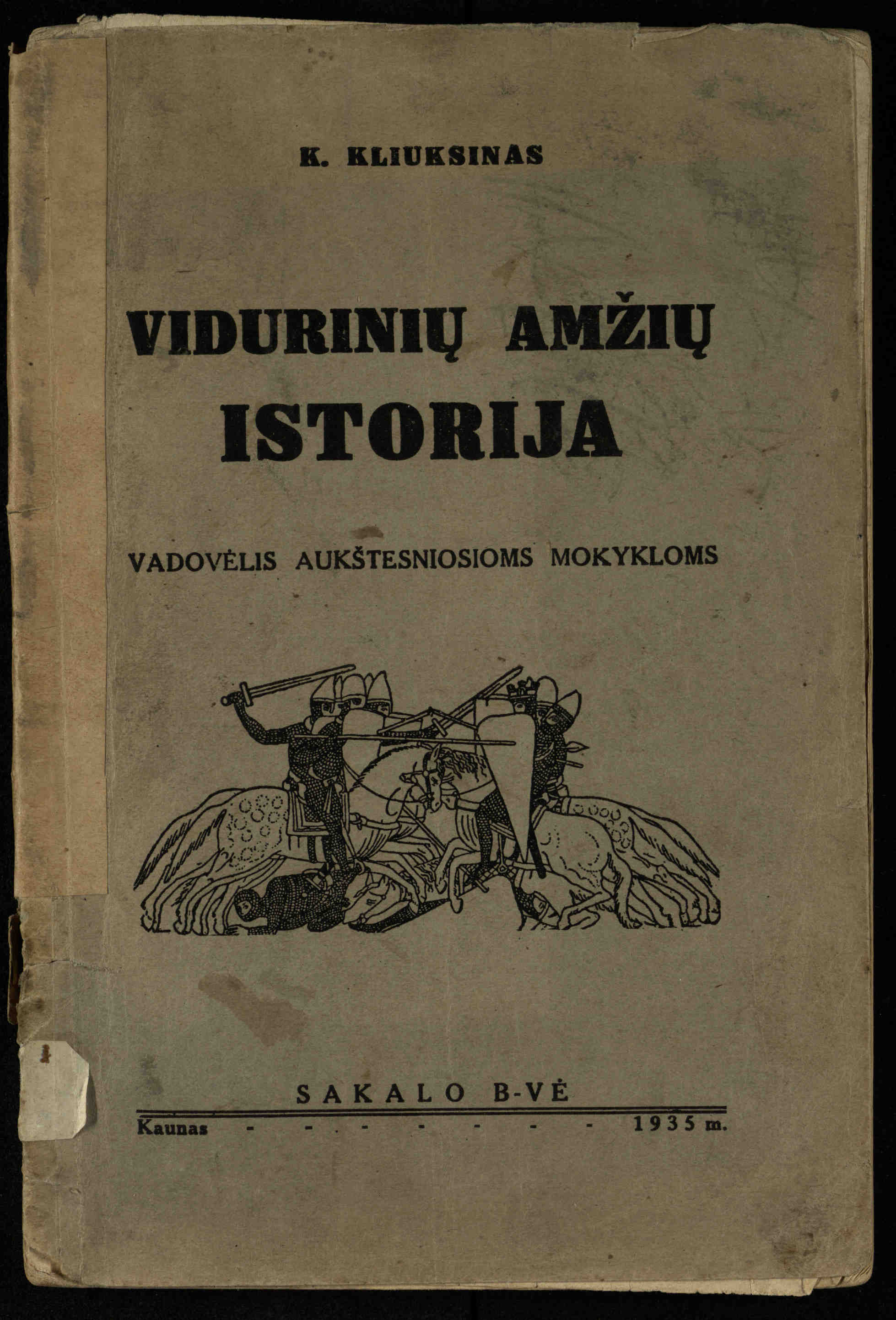 Vidurinių amžių istorija: vadovėlis vidurinėms ir aukštesniosioms mokykloms / K. Kliuksinas. – Kaunas: Sakalas, 1935. – 137, [5] p.