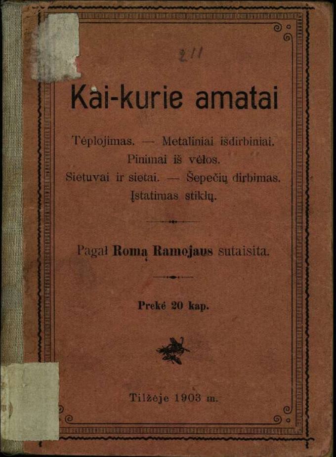 Kai-kurie amatai : Tėplojimas. - Metaliniai išdirbiniai. Pinimai iš vėlos. Sietuvai ir sietai. - Šepečių dirbimas. Įstatimas stiklų. / pagal Romą Ramojaus sutaisita [Petras Vileišis]