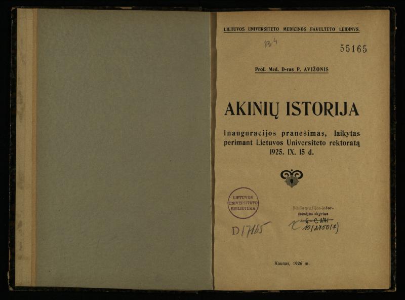 Akinių istorija: inauguracijos pranešimas, laikytas perimant Lietuvos universiteto rektoratą 1925 IX 15 d. / prof. med. d-ras P. Avižonis. – Kaunas: Lietuvos universiteto Medicinos fakulteto leidinys, 1926. – 49, [3] p.