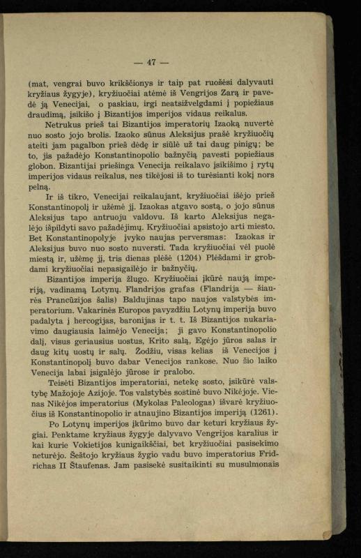 Vidurinių amžių istorija: vadovėlis vidurinėms ir aukštesniosioms mokykloms / K. Kliuksinas. – Kaunas: Sakalas, 1935. – 137, [5] p.