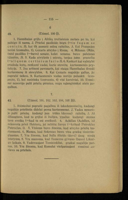 Lotynų kalbos chrestomatija: vidurinėms mokykloms vadovėlis (3-sios ir 4-sios klasės kursas) / K. Kliuksinas. – [Kaunas]: Koper. s-ga „Spaudos fondas“, 1932. – 191 p.