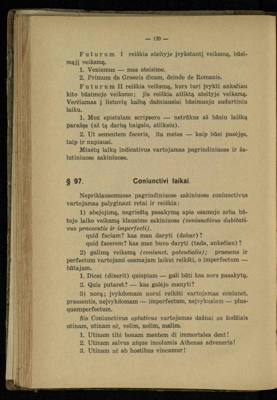 Lotynų kalbos etimologija ir pirmieji sintaksės dalykai: vidurinėms mokykloms vadovėlis (3-sios ir 4-sios kl. kursas) / K. Kliuksinas. – Kaunas: kooperacijos sąjungos „Spaudos fondo“ leidinys, 1932. – 131, [4] p.