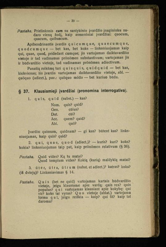Lotynų kalbos etimologija ir pirmieji sintaksės dalykai: vidurinėms mokykloms vadovėlis (3-sios ir 4-sios kl. kursas) / K. Kliuksinas. – Kaunas: kooperacijos sąjungos „Spaudos fondo“ leidinys, 1932. – 131, [4] p.
