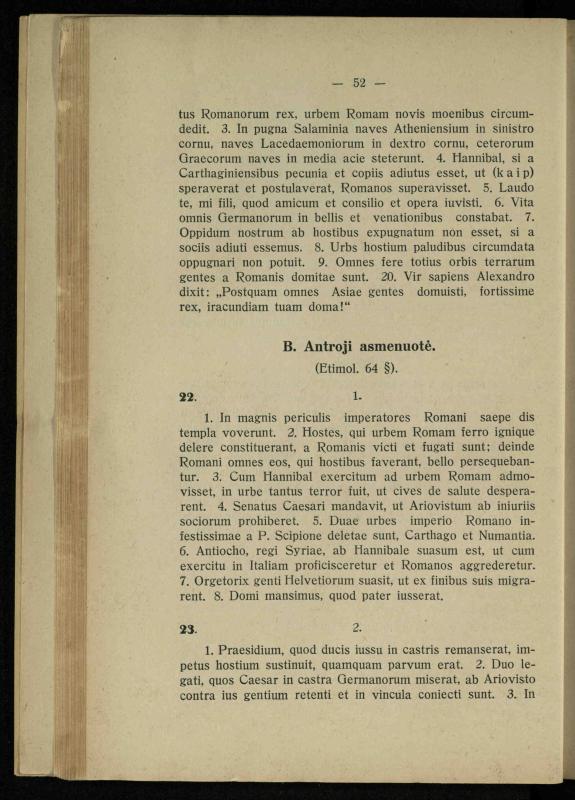 Lotynų kalbos chrestomatija: vidurinėms mokykloms vadovėlis (3-sios ir 4-sios klasės kursas) / K. Kliuksinas. – [Kaunas]: Koper. s-ga „Spaudos fondas“, 1932. – 191 p.