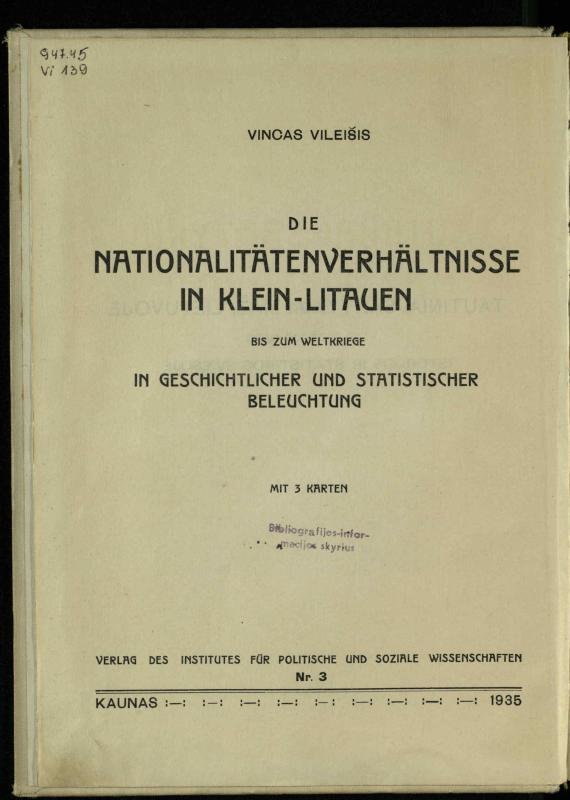 Tautiniai santykiai Maž. Lietuvoje ligi Didžiojo karo istorijos ir statistikos šviesoje
/ Vincas Vileišis. – Kaunas: Politinių ir socialinių mokslų institutas, 1935. – 271, [3] p.
