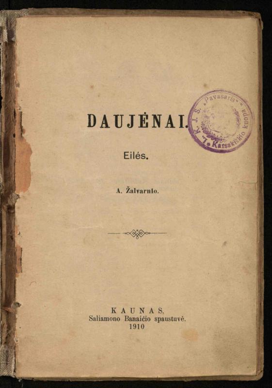 Daujėnai: eilės / A. Žalvarnio. – [S.l.]: [s.n.], 1910 (Kaunas: Saliamono Banaičio sp.). – 10 p.