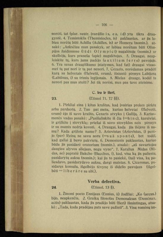 Lotynų kalbos chrestomatija: vidurinėms mokykloms vadovėlis (3-sios ir 4-sios klasės kursas) / K. Kliuksinas. – [Kaunas]: Koper. s-ga „Spaudos fondas“, 1932. – 191 p.