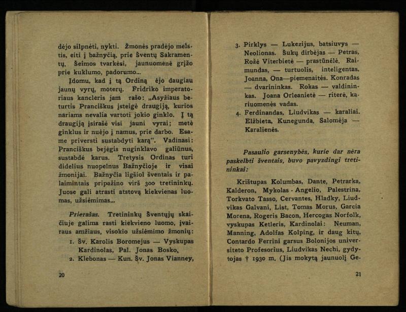 Naujas vadovėlis šv. Pranciškaus tretininkams / sustatė T. Pranciškus Bizauskas O. F. M. – 3-ias papild. ir pager. leid. – Kaunas: [s.n.], 1934. – 200 p.
