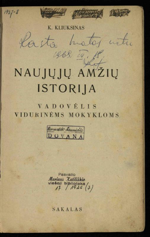 Naujųjų amžių istorija: vadovėlis vidurinėms mokykloms / K. Kliuksinas. – Kaunas: Sakalas, 1936. – 160 p.