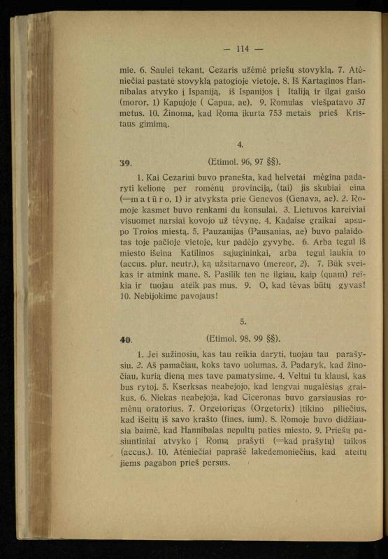 Lotynų kalbos chrestomatija: vidurinėms mokykloms vadovėlis (3-sios ir 4-sios klasės kursas) / K. Kliuksinas. – [Kaunas]: Koper. s-ga „Spaudos fondas“, 1932. – 191 p.