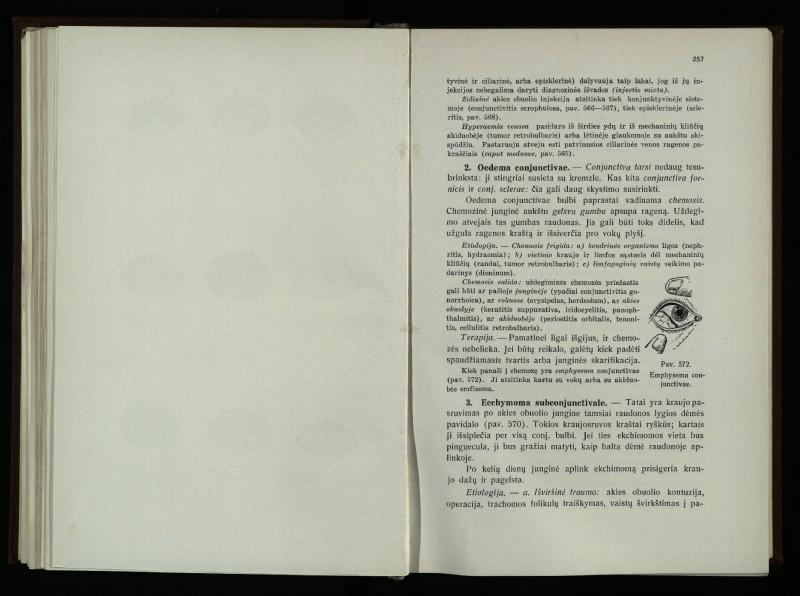 Akių ligų vadovas / Petras Avižonis. – Kaunas: Medicinos fakultetao leidinys, 1940. – VIII, 841, [2] p., 18 iliustr. lap.