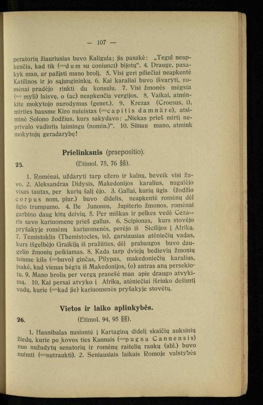 Lotynų kalbos chrestomatija: vidurinėms mokykloms vadovėlis (3-sios ir 4-sios klasės kursas) / K. Kliuksinas. – [Kaunas]: Koper. s-ga „Spaudos fondas“, 1932. – 191 p.