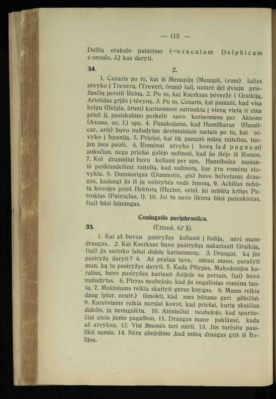 Lotynų kalbos chrestomatija: vidurinėms mokykloms vadovėlis (3-sios ir 4-sios klasės kursas) / K. Kliuksinas. – [Kaunas]: Koper. s-ga „Spaudos fondas“, 1932. – 191 p.