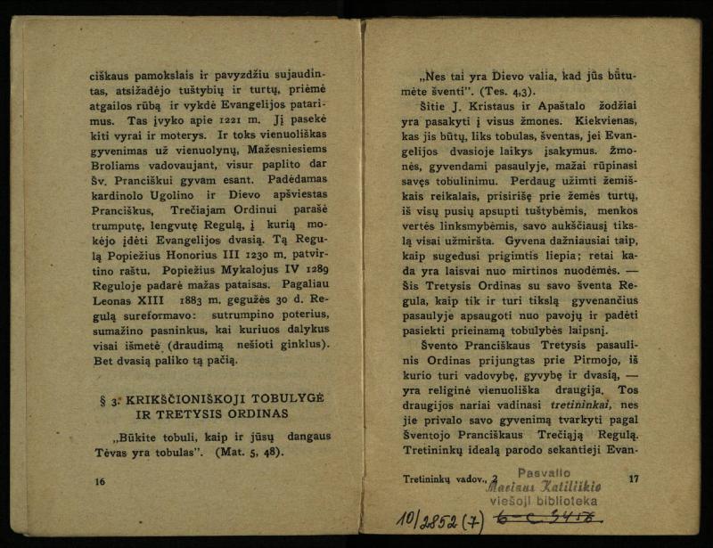Naujas vadovėlis šv. Pranciškaus tretininkams / sustatė T. Pranciškus Bizauskas O. F. M. – 3-ias papild. ir pager. leid. – Kaunas: [s.n.], 1934. – 200 p.