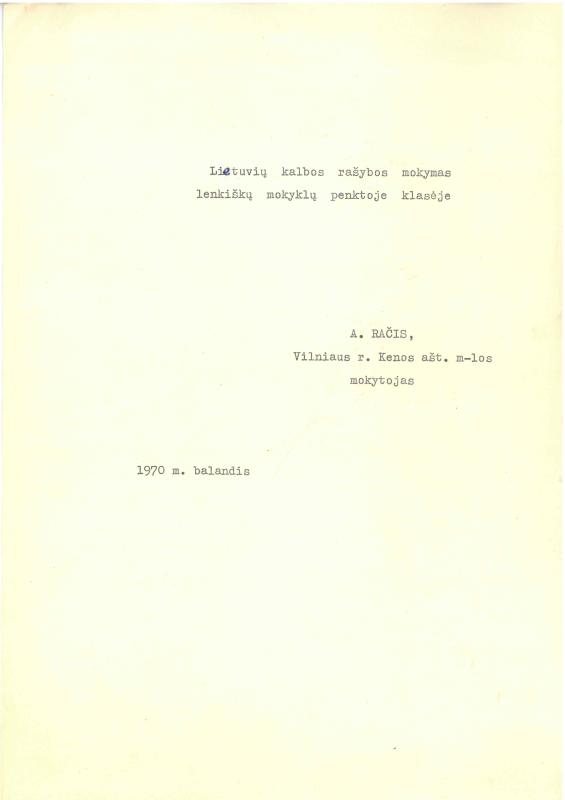 Lietuvių filologo, „Visuotinės lietuvių enciklopedijos“ vyriausiojo redaktoriaus, vertėjo, žurnalisto Antano Elizeušo Račio darbas „Lietuvių kalbos rašybos mokymas lenkiškų mokyklų penktoje klasėje“