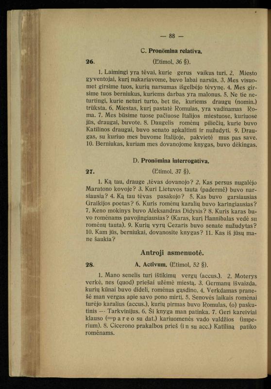 Lotynų kalbos chrestomatija: vidurinėms mokykloms vadovėlis (3-sios ir 4-sios klasės kursas) / K. Kliuksinas. – [Kaunas]: Koper. s-ga „Spaudos fondas“, 1932. – 191 p.