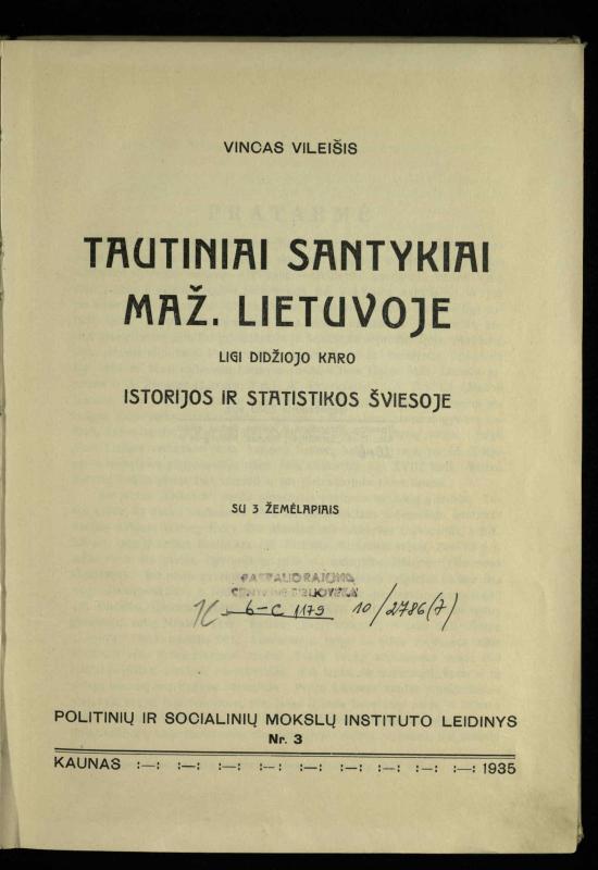 Tautiniai santykiai Maž. Lietuvoje ligi Didžiojo karo istorijos ir statistikos šviesoje
/ Vincas Vileišis. – Kaunas: Politinių ir socialinių mokslų institutas, 1935. – 271, [3] p.