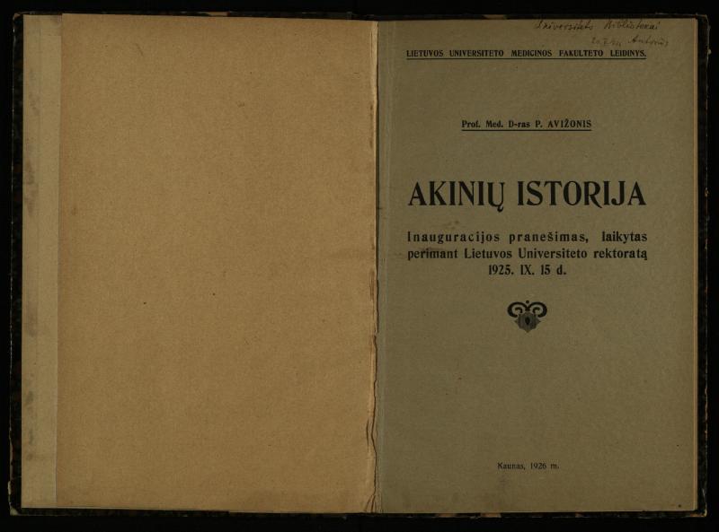 Akinių istorija: inauguracijos pranešimas, laikytas perimant Lietuvos universiteto rektoratą 1925 IX 15 d. / prof. med. d-ras P. Avižonis. – Kaunas: Lietuvos universiteto Medicinos fakulteto leidinys, 1926. – 49, [3] p.