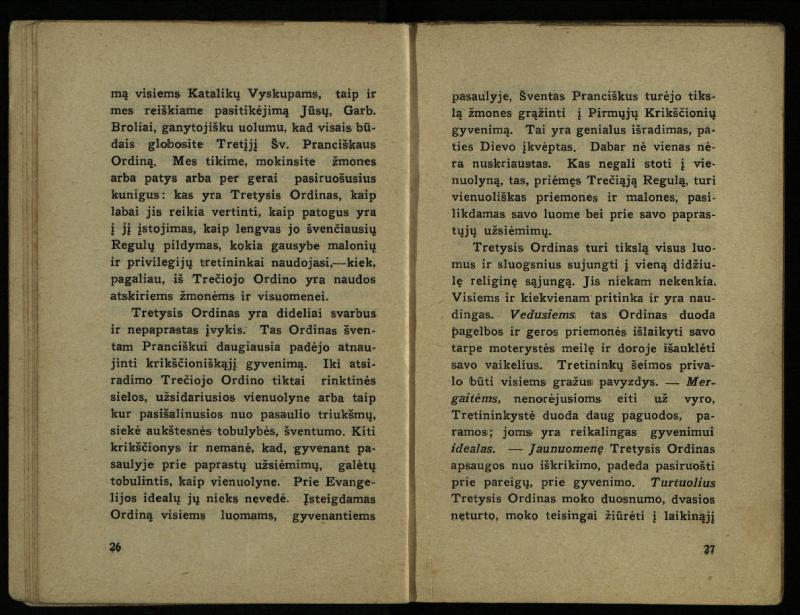 Naujas vadovėlis šv. Pranciškaus tretininkams / sustatė T. Pranciškus Bizauskas O. F. M. – 3-ias papild. ir pager. leid. – Kaunas: [s.n.], 1934. – 200 p.