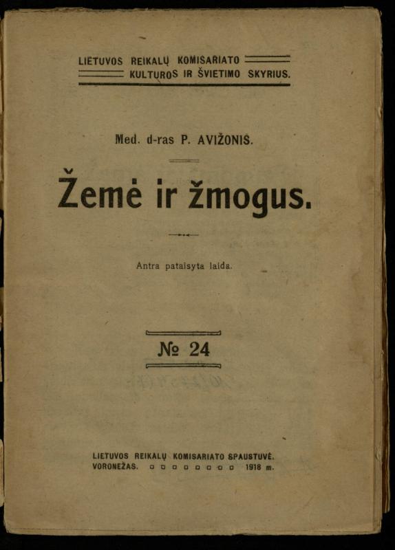 Žemė ir žmogus / med. d-ras P. Avižonis. – Antra pataisyta laida. – Voronežas: Lietuvos reikalų komisariato Kultūros ir švietimo skyrius, 1918. – 68 p.