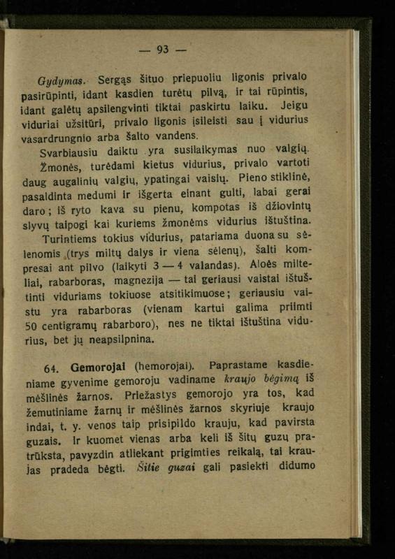 Naminis gydytojas: trumpas paprasčiausių ligų aprašymas ir jų gydymas / d-ras A. Vileišis. – 2-asis patais. leid. – Kaunas: „Švyturio“ b-vės leidinys, 1924. – 143 p.