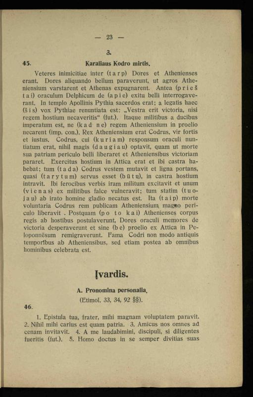 Lotynų kalbos chrestomatija: vidurinėms mokykloms vadovėlis (3-sios ir 4-sios klasės kursas) / K. Kliuksinas. – [Kaunas]: Koper. s-ga „Spaudos fondas“, 1932. – 191 p.