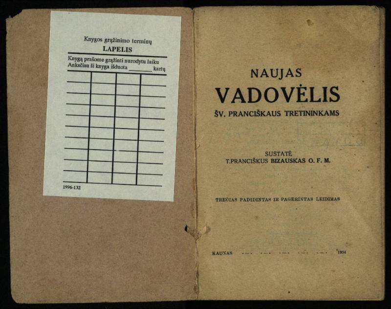 Naujas vadovėlis šv. Pranciškaus tretininkams / sustatė T. Pranciškus Bizauskas O. F. M. – 3-ias papild. ir pager. leid. – Kaunas: [s.n.], 1934. – 200 p.