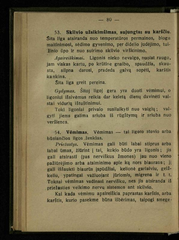 Naminis gydytojas: trumpas paprasčiausių ligų aprašymas ir jų gydymas / d-ras A. Vileišis. – 2-asis patais. leid. – Kaunas: „Švyturio“ b-vės leidinys, 1924. – 143 p.