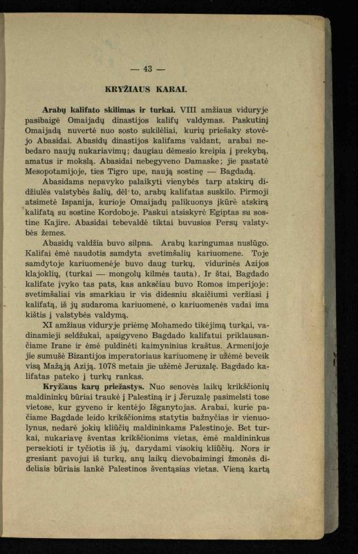 Vidurinių amžių istorija: vadovėlis vidurinėms ir aukštesniosioms mokykloms / K. Kliuksinas. – Kaunas: Sakalas, 1935. – 137, [5] p.