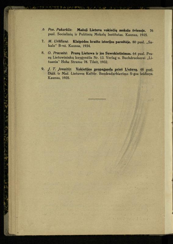 Mažosios Lietuvos mokyklos ir lietuvių kova dėl gimtosios kalbos / Ansas Bruožis; redagavo Vincas Vileišis. – Kaunas: Didž. ir Maž. Lietuvos kultūr. bendradarbiavimo s-gos Finansų m-jos tarnautojų skyriaus leidinys, 1935. – 94, [2] p.