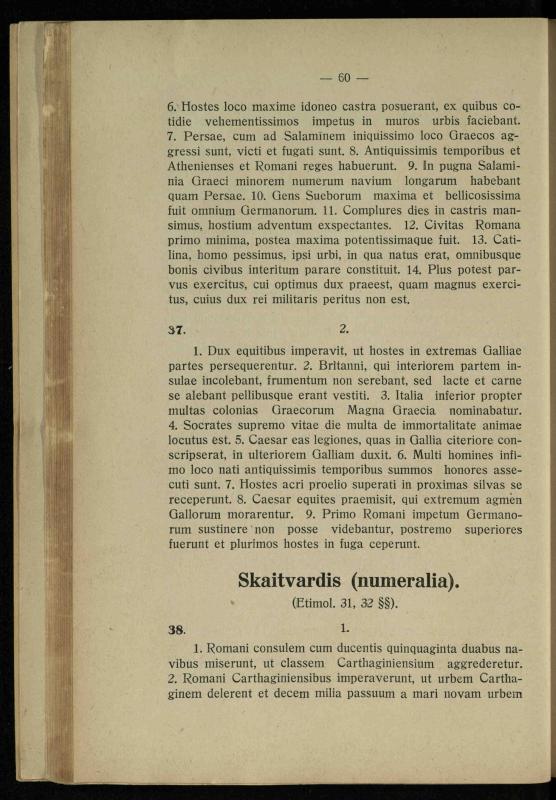Lotynų kalbos chrestomatija: vidurinėms mokykloms vadovėlis (3-sios ir 4-sios klasės kursas) / K. Kliuksinas. – [Kaunas]: Koper. s-ga „Spaudos fondas“, 1932. – 191 p.