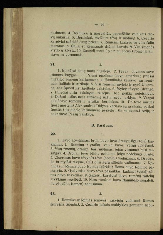 Lotynų kalbos chrestomatija: vidurinėms mokykloms vadovėlis (3-sios ir 4-sios klasės kursas) / K. Kliuksinas. – [Kaunas]: Koper. s-ga „Spaudos fondas“, 1932. – 191 p.