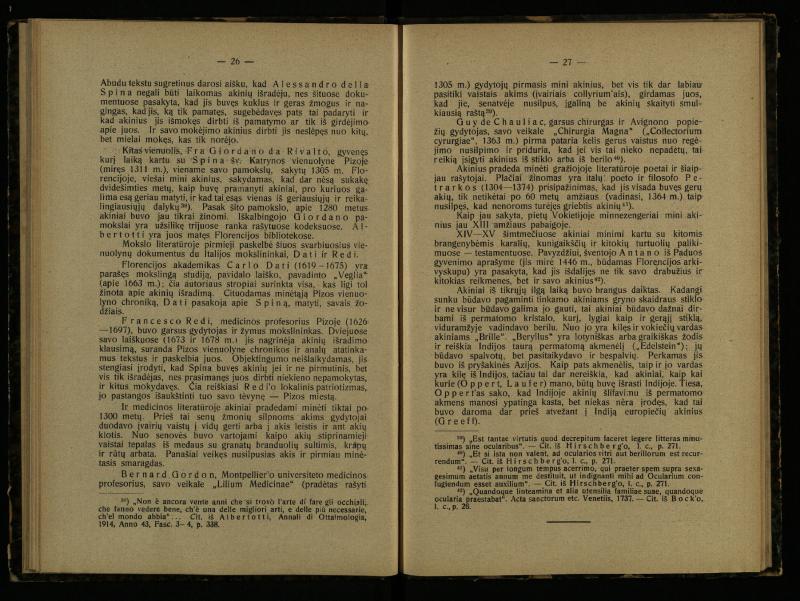 Akinių istorija: inauguracijos pranešimas, laikytas perimant Lietuvos universiteto rektoratą 1925 IX 15 d. / prof. med. d-ras P. Avižonis. – Kaunas: Lietuvos universiteto Medicinos fakulteto leidinys, 1926. – 49, [3] p.