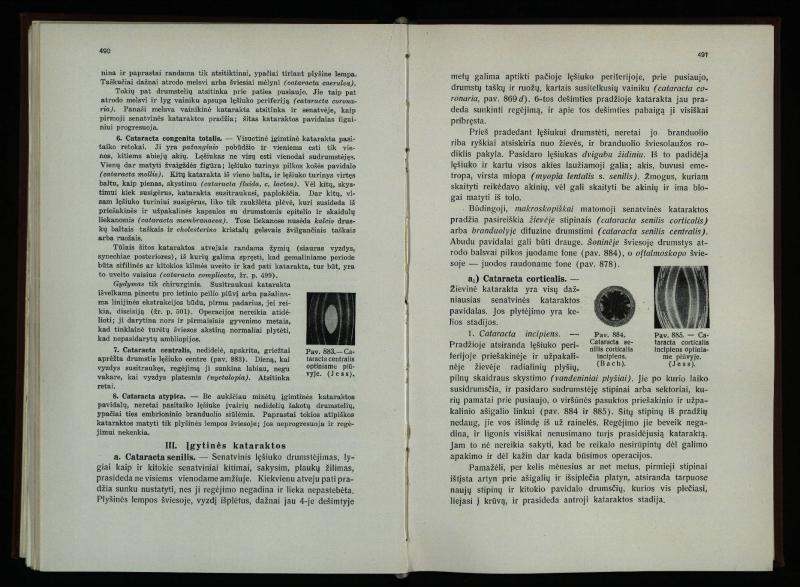 Akių ligų vadovas / Petras Avižonis. – Kaunas: Medicinos fakultetao leidinys, 1940. – VIII, 841, [2] p., 18 iliustr. lap.