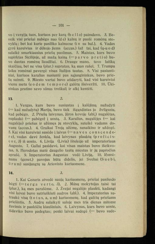 Lotynų kalbos chrestomatija: vidurinėms mokykloms vadovėlis (3-sios ir 4-sios klasės kursas) / K. Kliuksinas. – [Kaunas]: Koper. s-ga „Spaudos fondas“, 1932. – 191 p.