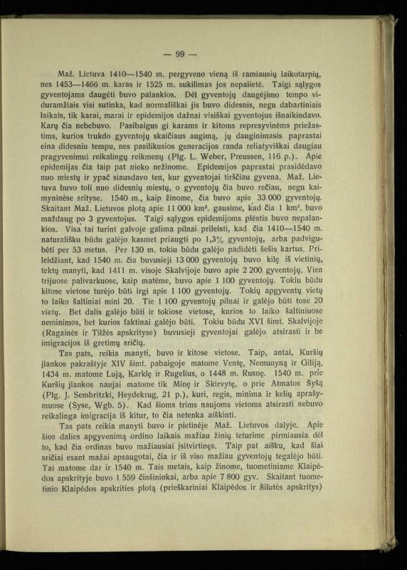 Tautiniai santykiai Maž. Lietuvoje ligi Didžiojo karo istorijos ir statistikos šviesoje
/ Vincas Vileišis. – Kaunas: Politinių ir socialinių mokslų institutas, 1935. – 271, [3] p.
