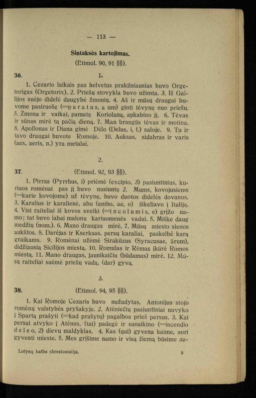 Lotynų kalbos chrestomatija: vidurinėms mokykloms vadovėlis (3-sios ir 4-sios klasės kursas) / K. Kliuksinas. – [Kaunas]: Koper. s-ga „Spaudos fondas“, 1932. – 191 p.