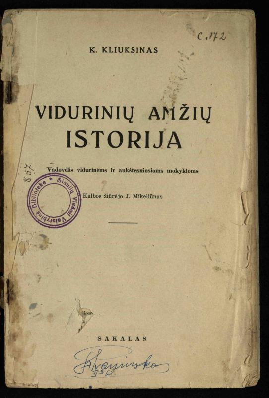 Vidurinių amžių istorija: vadovėlis vidurinėms ir aukštesniosioms mokykloms / K. Kliuksinas. – Kaunas: Sakalas, 1935. – 137, [5] p.