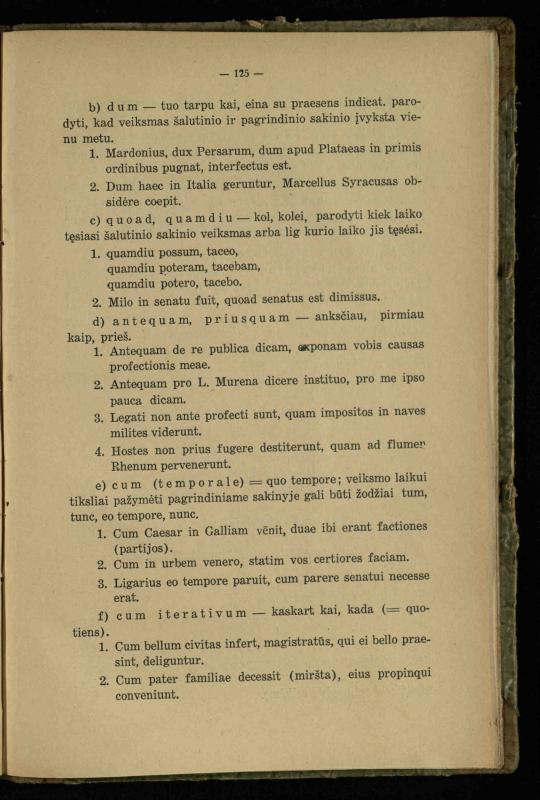 Lotynų kalbos etimologija ir pirmieji sintaksės dalykai: vidurinėms mokykloms vadovėlis (3-sios ir 4-sios kl. kursas) / K. Kliuksinas. – Kaunas: kooperacijos sąjungos „Spaudos fondo“ leidinys, 1932. – 131, [4] p.