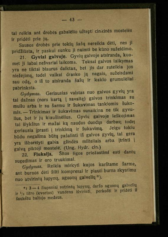 Naminis gydytojas: trumpas paprasčiausių ligų aprašymas ir jų gydymas / d-ras A. Vileišis. – 2-asis patais. leid. – Kaunas: „Švyturio“ b-vės leidinys, 1924. – 143 p.