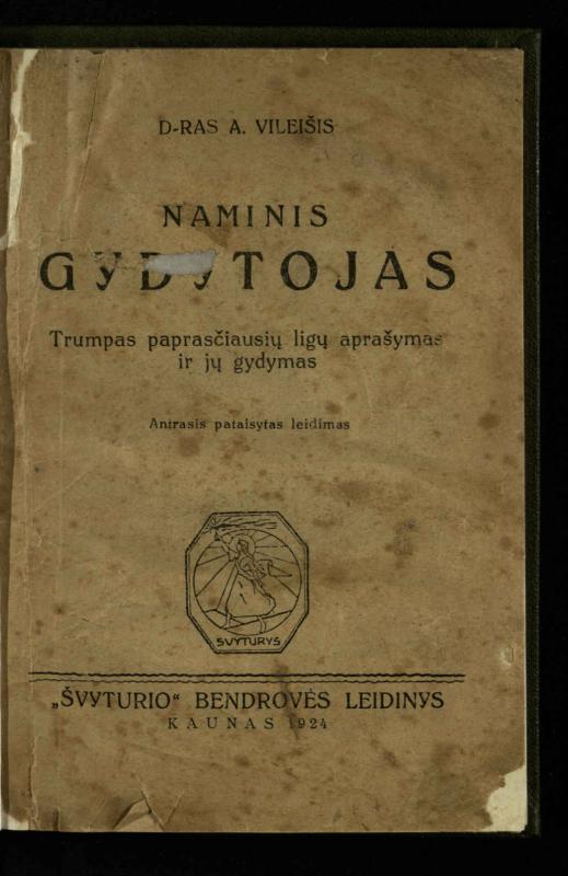 Naminis gydytojas: trumpas paprasčiausių ligų aprašymas ir jų gydymas / d-ras A. Vileišis. – 2-asis patais. leid. – Kaunas: „Švyturio“ b-vės leidinys, 1924. – 143 p.