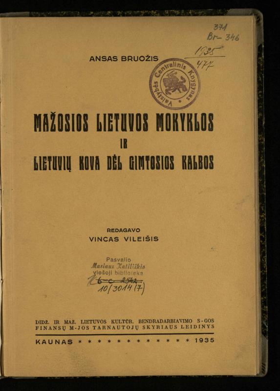 Mažosios Lietuvos mokyklos ir lietuvių kova dėl gimtosios kalbos / Ansas Bruožis; redagavo Vincas Vileišis. – Kaunas: Didž. ir Maž. Lietuvos kultūr. bendradarbiavimo s-gos Finansų m-jos tarnautojų skyriaus leidinys, 1935. – 94, [2] p.