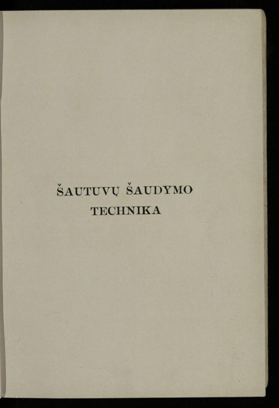 Šaudymo kultūra ir technika / Kazimieras Svilas. – Kaunas: „Policijos“ laikr. leid., 1936. – 327 p.