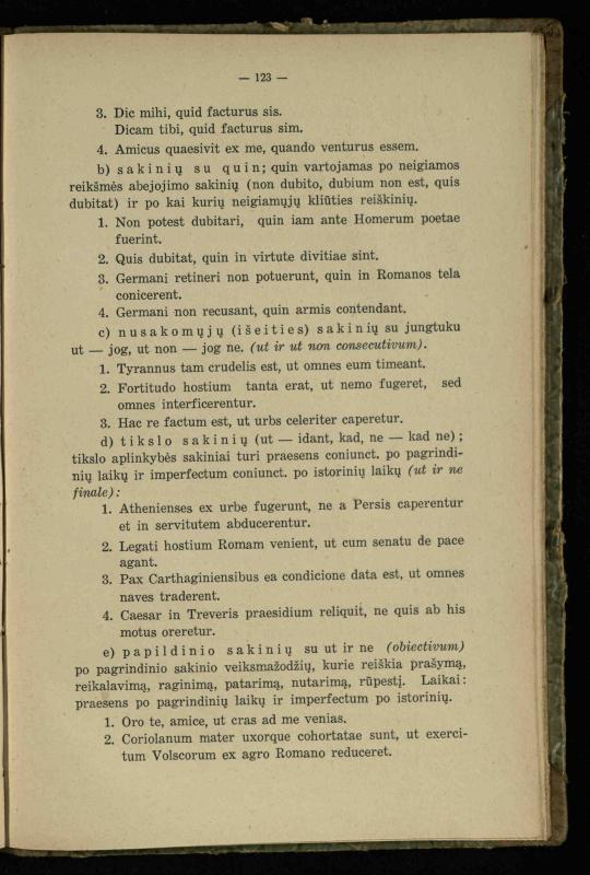 Lotynų kalbos etimologija ir pirmieji sintaksės dalykai: vidurinėms mokykloms vadovėlis (3-sios ir 4-sios kl. kursas) / K. Kliuksinas. – Kaunas: kooperacijos sąjungos „Spaudos fondo“ leidinys, 1932. – 131, [4] p.