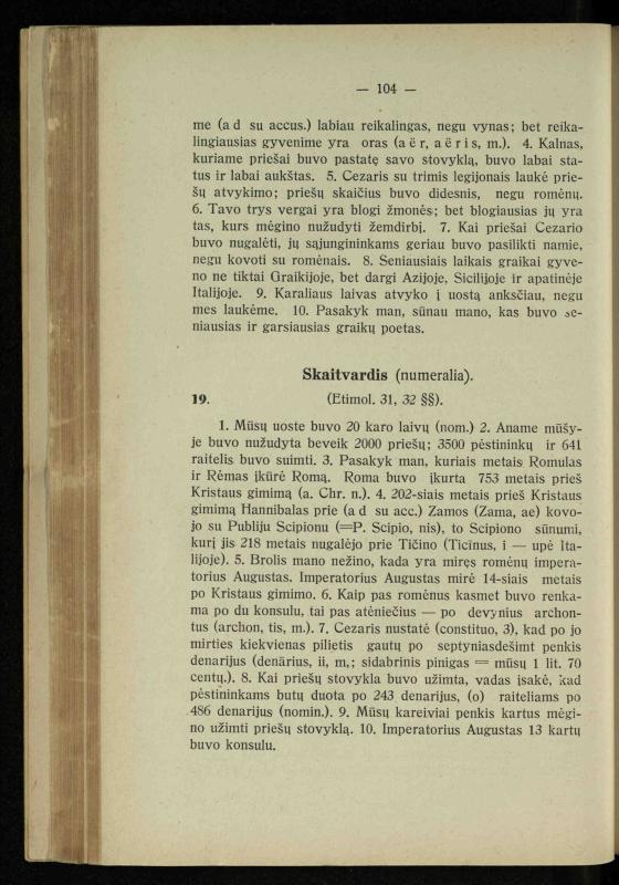 Lotynų kalbos chrestomatija: vidurinėms mokykloms vadovėlis (3-sios ir 4-sios klasės kursas) / K. Kliuksinas. – [Kaunas]: Koper. s-ga „Spaudos fondas“, 1932. – 191 p.