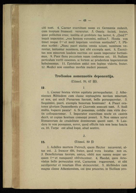 Lotynų kalbos chrestomatija: vidurinėms mokykloms vadovėlis (3-sios ir 4-sios klasės kursas) / K. Kliuksinas. – [Kaunas]: Koper. s-ga „Spaudos fondas“, 1932. – 191 p.