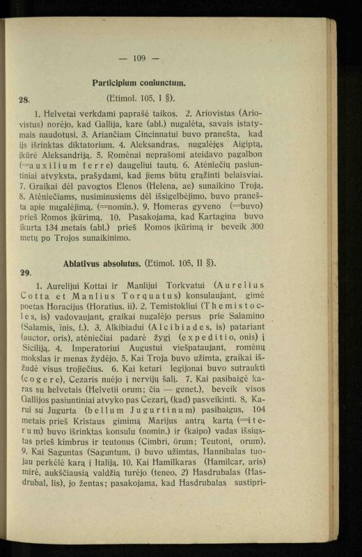 Lotynų kalbos chrestomatija: vidurinėms mokykloms vadovėlis (3-sios ir 4-sios klasės kursas) / K. Kliuksinas. – [Kaunas]: Koper. s-ga „Spaudos fondas“, 1932. – 191 p.