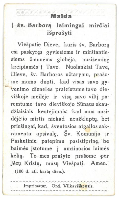 Religinis paveikslėlis-kortelė. „Šv. Barbora, padaryk, kad mūsų tikėjimas būtų nepalaužiamas!“ Kituose lapuose – „Šv. Barbora“, malda „Į šv. Barborą laimingai mirčiai išprašyti“, „Pasiaukojimo ir padėkos mada“