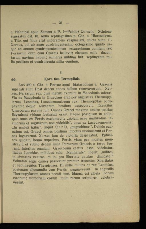 Lotynų kalbos chrestomatija: vidurinėms mokykloms vadovėlis (3-sios ir 4-sios klasės kursas) / K. Kliuksinas. – [Kaunas]: Koper. s-ga „Spaudos fondas“, 1932. – 191 p.